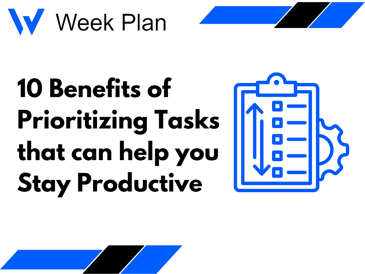 10 Benefits of Prioritizing Tasks that can help you Stay Productive
